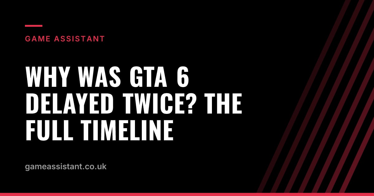 Why Was GTA 6 Delayed Twice? The Full Timeline Why Was GTA 6 Delayed Twice? The Full Timeline — Game Assistant